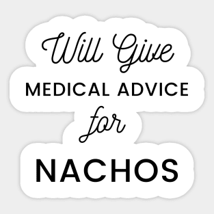 Will Give Medical Advice For Nachos black text Design Sticker
